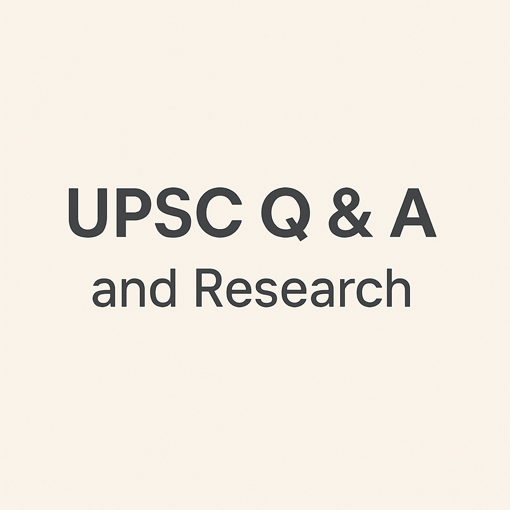 UPSC Q & A and Research